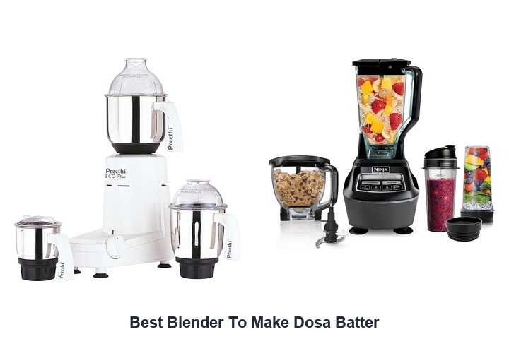 best blender to make dosa batter