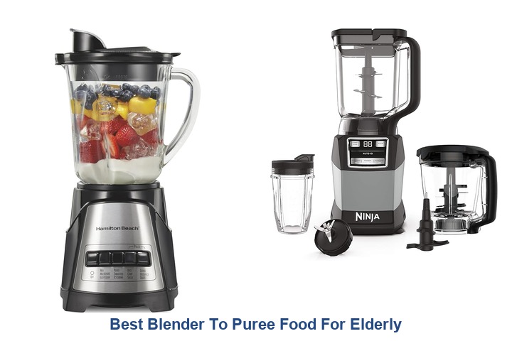 best blender to puree food for elderly