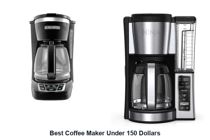 best coffee maker under 150 dollars