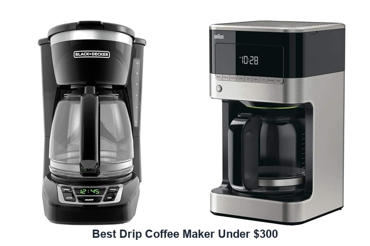 best drip coffee maker under $300