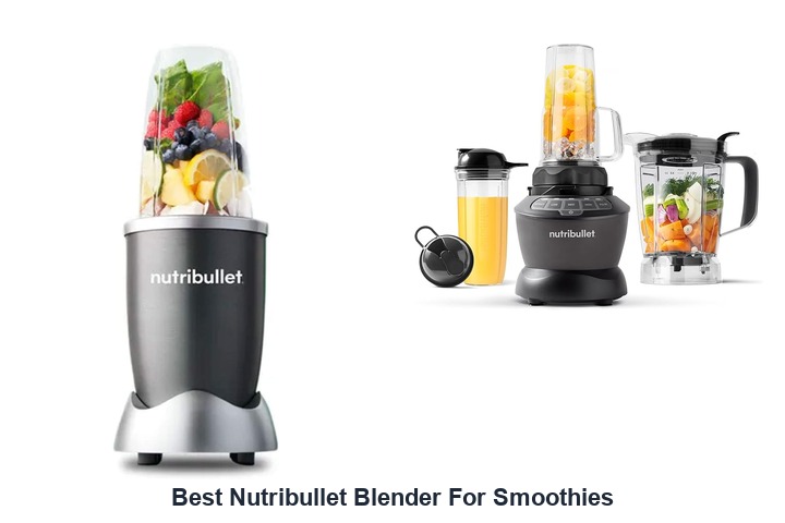 best nutribullet blender for smoothies