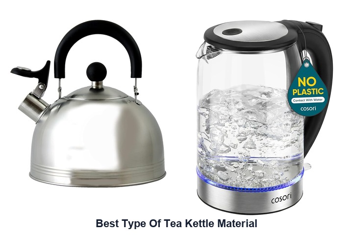 best type of tea kettle material​