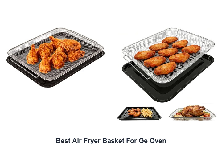 best air fryer basket for ge oven