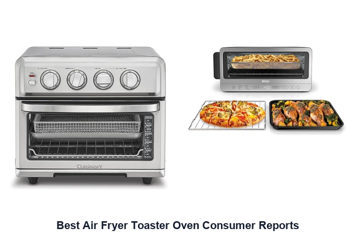 best air fryer toaster oven consumer reports​