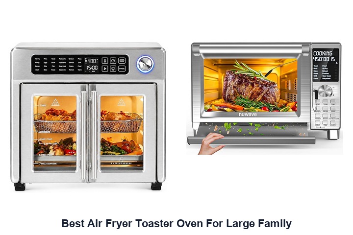 best air fryer toaster oven for large family​
