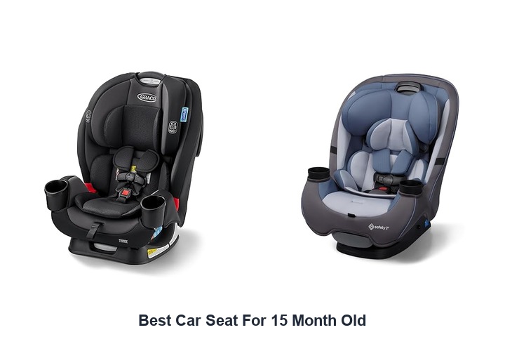 best car seat for 15 month old