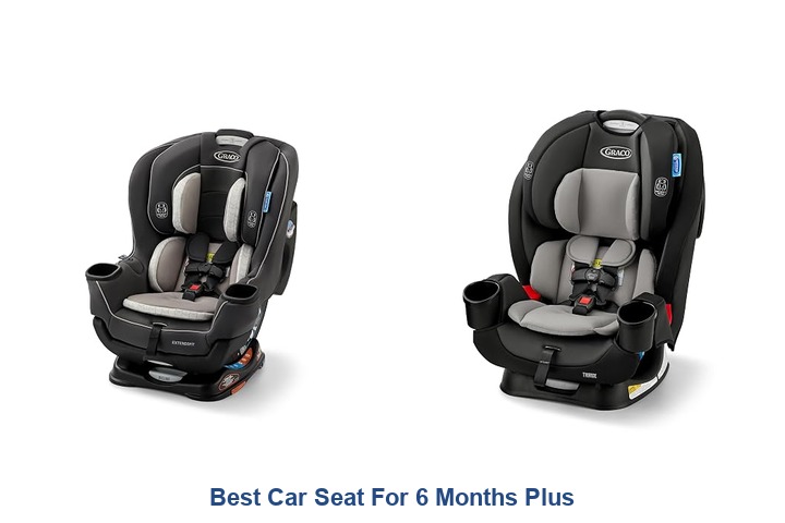 best car seat for 6 months plus