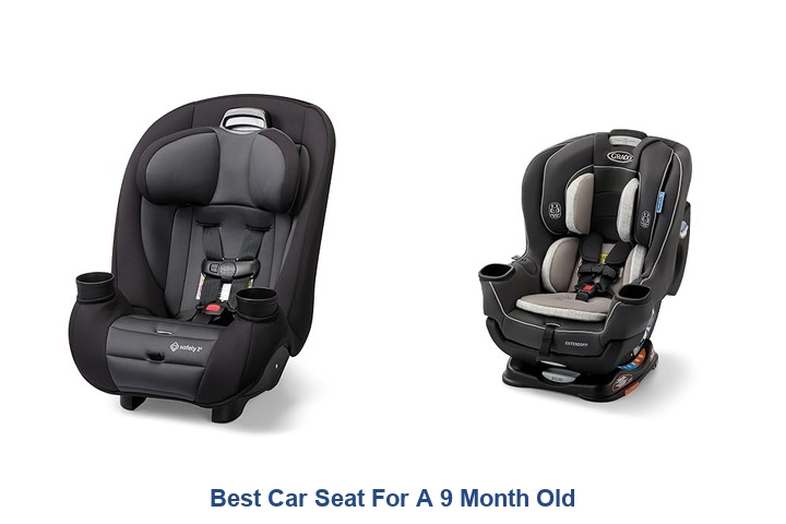 best car seat for a 9 month old