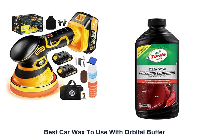 best car wax to use with orbital buffer