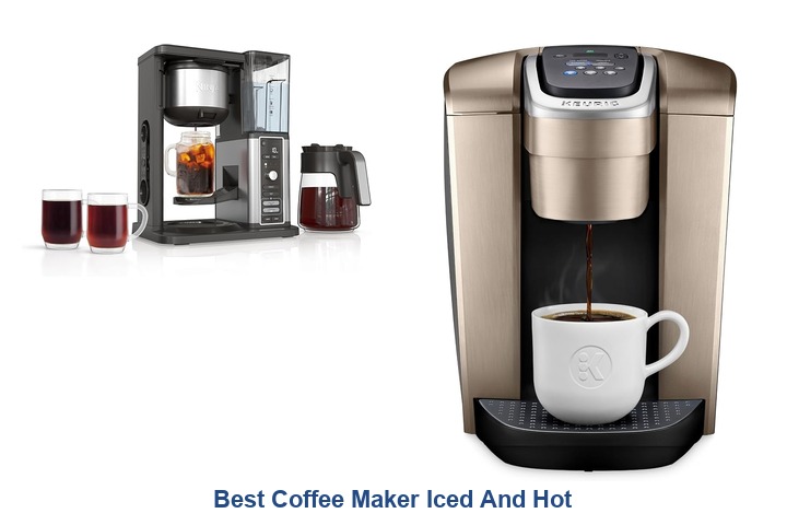 best coffee maker iced and hot