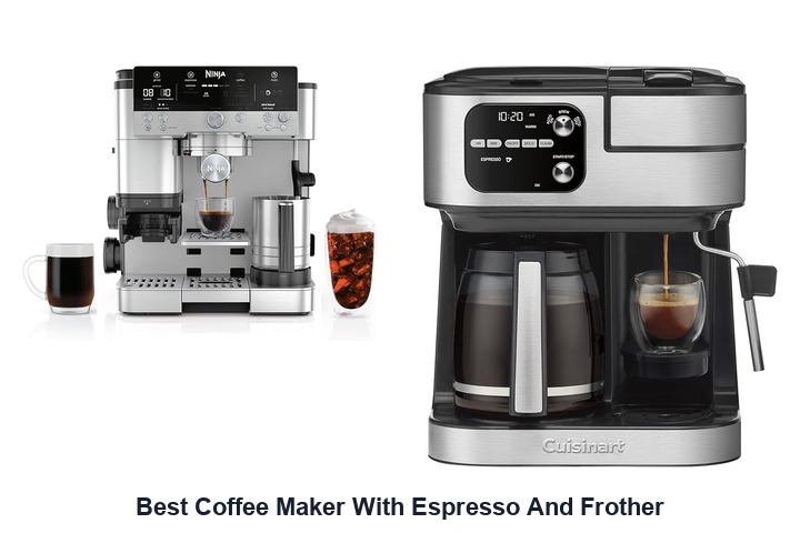 best coffee maker with espresso and frother