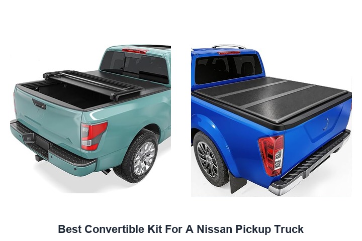 best convertible kit for a nissan pickup truck