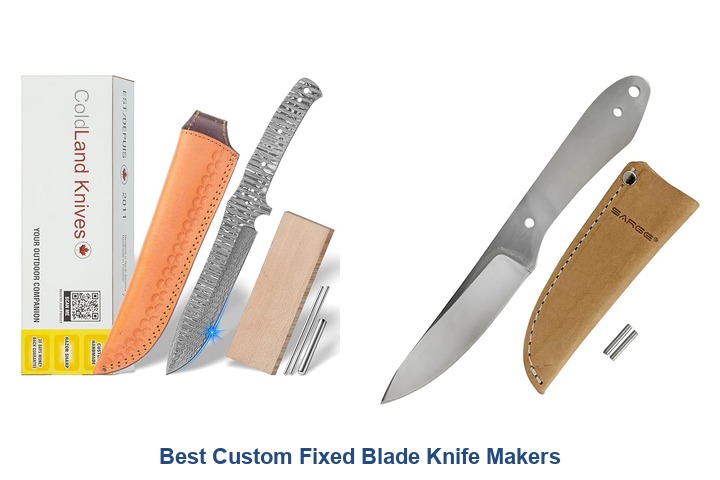 best custom fixed blade knife makers​