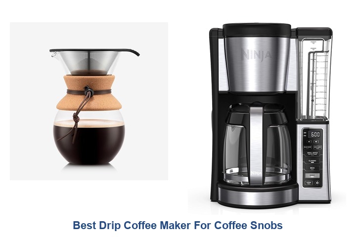 best drip coffee maker for coffee snobs