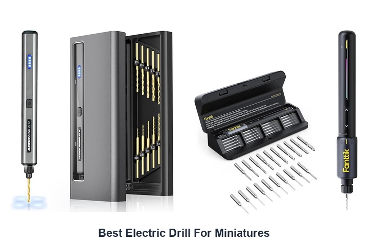 best electric drill for miniatures