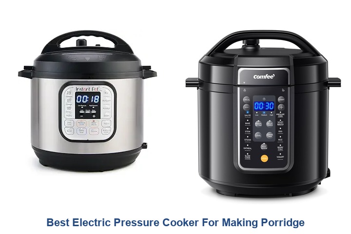 best electric pressure cooker for making porridge​