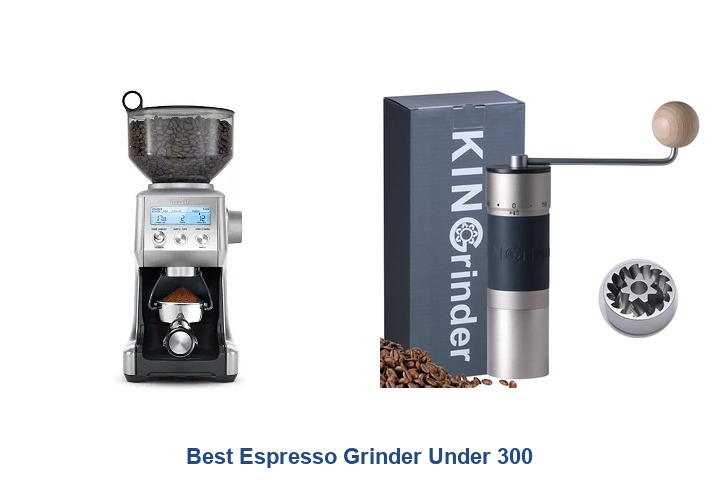 best espresso grinder under 300