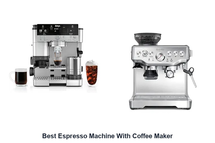 best espresso machine with coffee maker