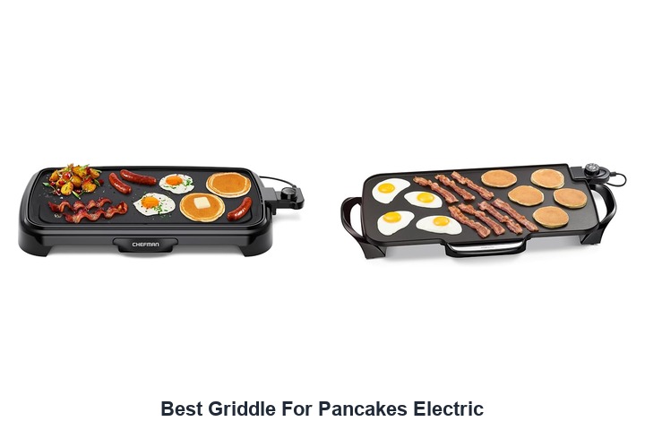 best griddle for pancakes electric​