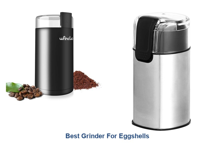 best grinder for eggshells
