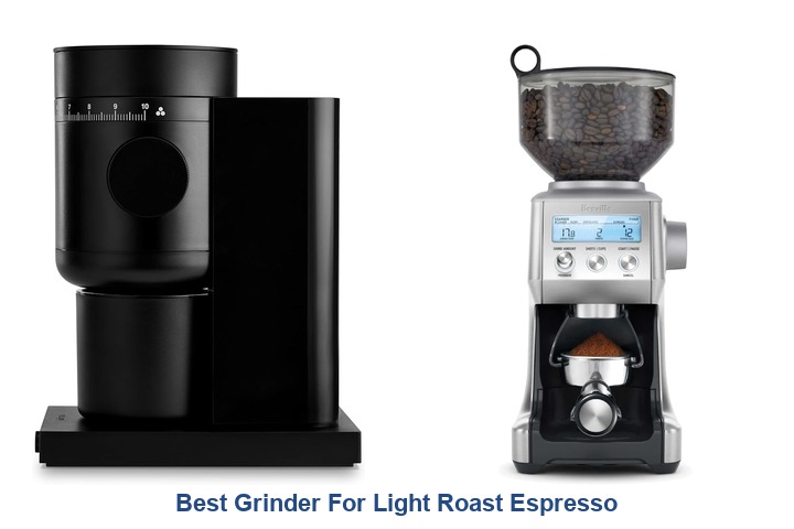 best grinder for light roast espresso