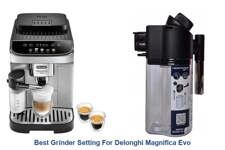 best grinder setting for delonghi magnifica evo