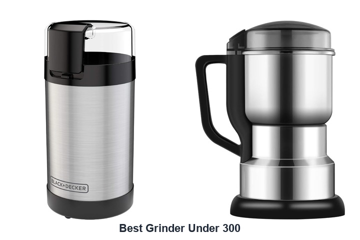 best grinder under 300