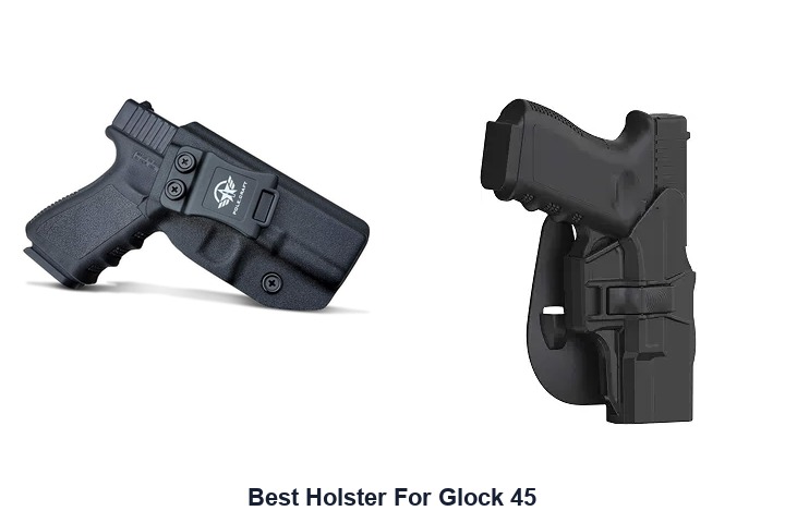 best holster for glock 45