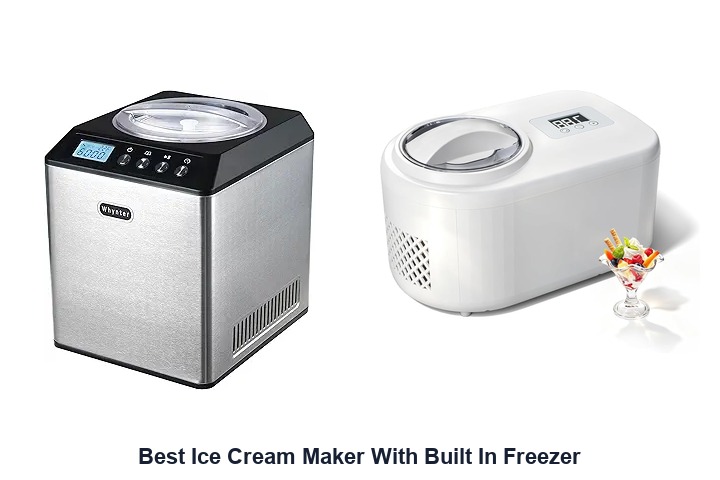 best ice cream maker with built in freezer​