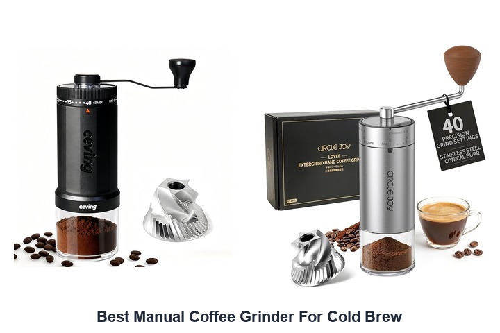 best manual coffee grinder for cold brew
