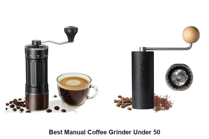 best manual coffee grinder under 50