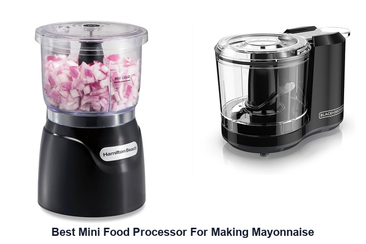 best mini food processor for making mayonnaise​