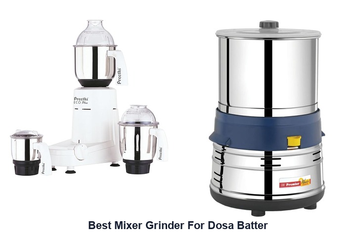 best mixer grinder for dosa batter