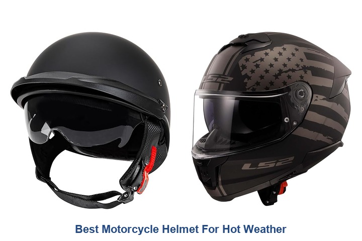 best motorcycle helmet for hot weather