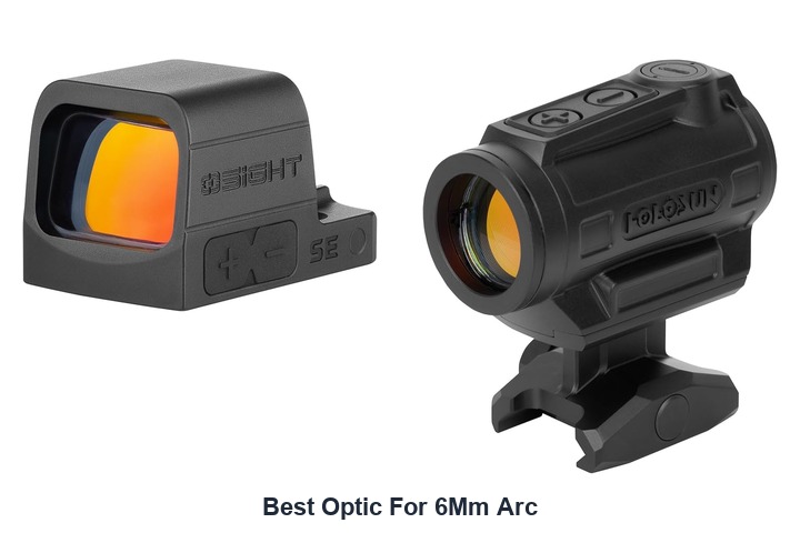 best optic for 6mm arc