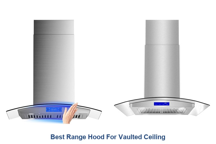 best range hood for vaulted ceiling​