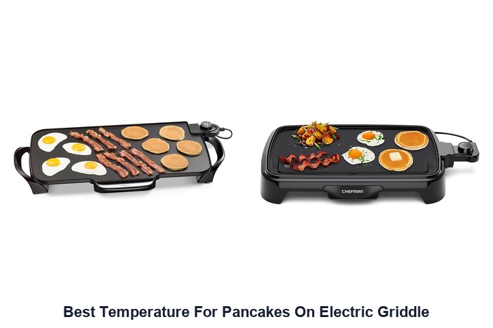 best temperature for pancakes on electric griddle​