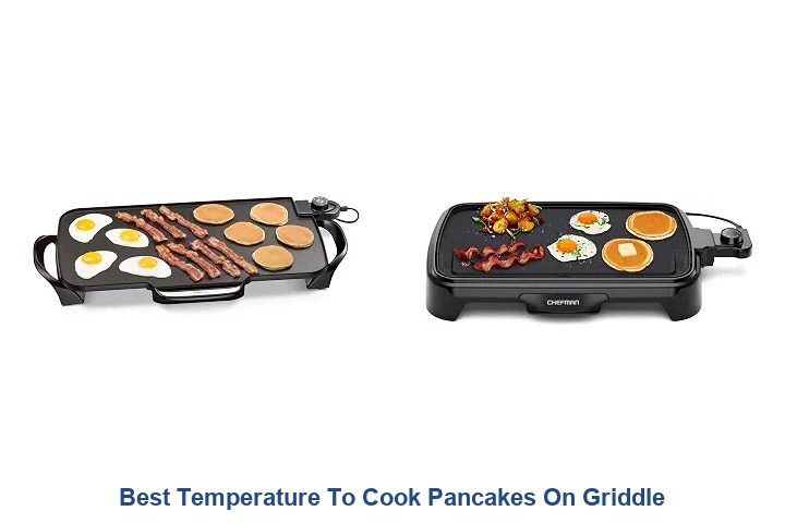 best temperature to cook pancakes on griddle​