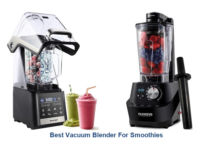 best vacuum blender for smoothies