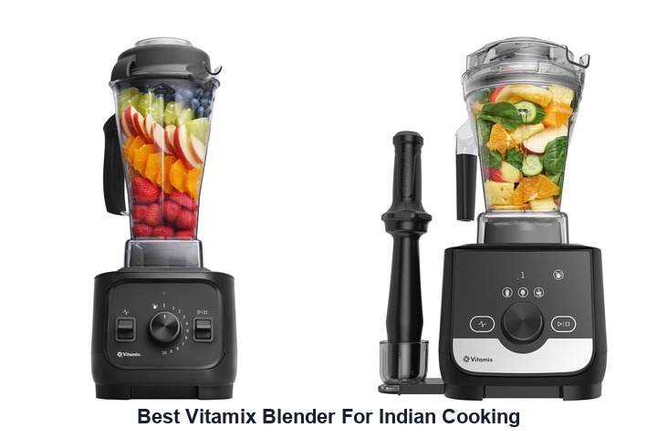 best vitamix blender for indian cooking