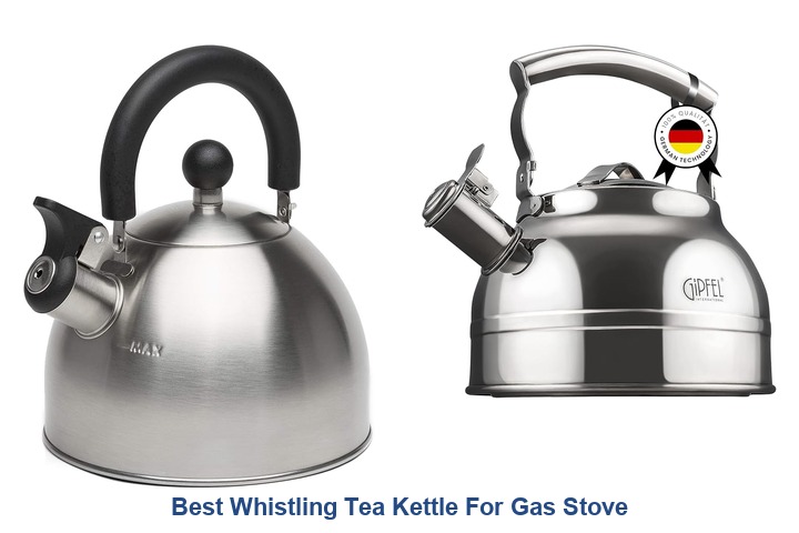 best whistling tea kettle for gas stove​